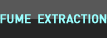 FUME EXTRACTION