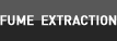 FUME EXTRACTION