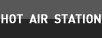 HOT AIR STATION