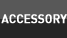 ACCESSORY